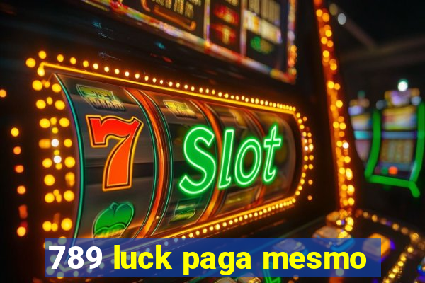 789 luck paga mesmo